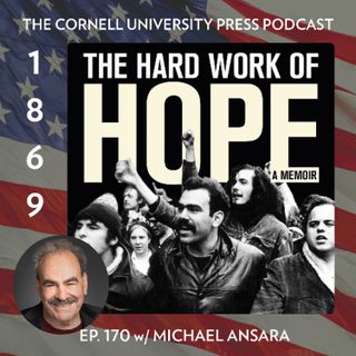 1869, Ep. 170 with Michael Ansara, author of The Hard Work of Hope