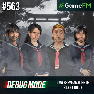 UMA BREVE ANÁLISE DE SILENT HILL F - Debug Mode #563 - Podcast