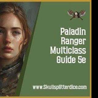 Paladin Ranger Multiclass Guide for Dungeons and Dragons 5e