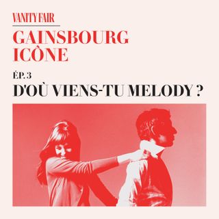 Gainsbourg Icône : D'où viens-tu Melody ?