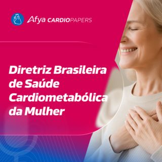 Diretriz Brasileira de Saúde Cardiometabólica da Mulher