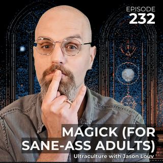 Ep. 232: Magick (For Sane-Ass Adults)