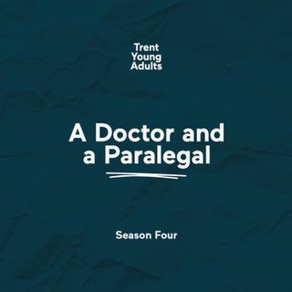 Trent Young Adults Podcast - Season 4 - Episode 2 - Faith and Work: A Doctor and a Paralegal