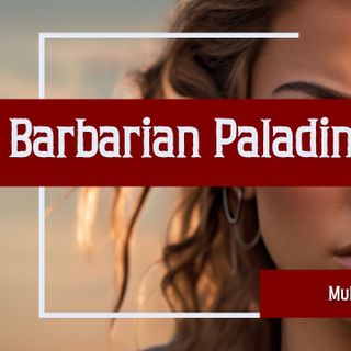 Barbarian Paladin Multiclass Guide for Dungeons and Dragons 5e