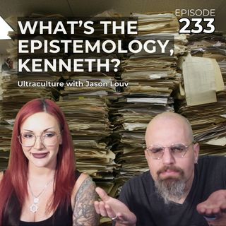 Ep. 233: What's the Epistemology, Kenneth? How to Actually Tell Truth From Lies