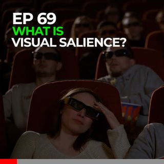 What is Visual Salience? Getting into it with Loveridge Digital Episode#69