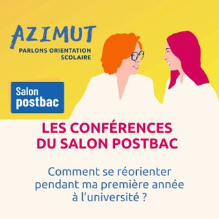 Conférence Salon Postbac : Comment se réorienter pendant ma première année à l’université ? ➿