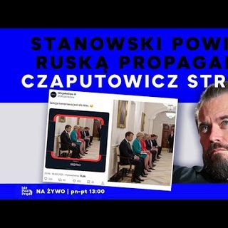 Stanowski powiela ruską propagandę. Czaputowicz straszy | IPP
