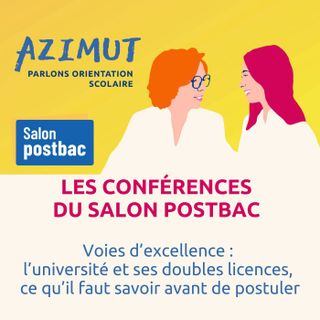 Conférence Salon Postbac : Voies d’excellence : l’université et ses doubles licences, ce qu’il faut savoir avant de postuler ➿