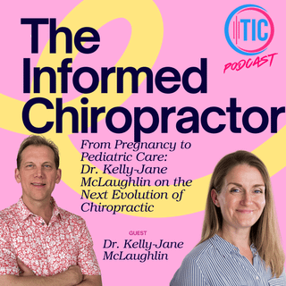 From Pregnancy to Pediatric Care: Dr. Kelly-Jane McLaughlin on the Next Evolution of Chiropractic