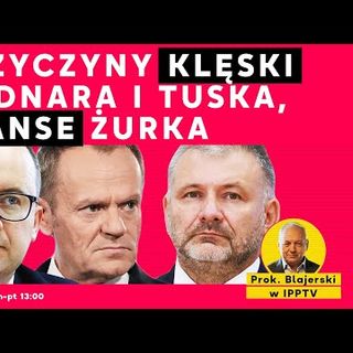 Przyczyny klęski Bodnara i Tuska, szanse Żurka | prok. Włodzimierz Blajerski w IPP TV