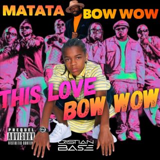 Matata X Bow Wow - This Love Bow Wow (Cristian Base Mash-Up)