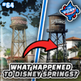 What Happened to Disney Springs? - The WDW News Today Podcast: Episode 64