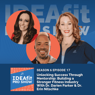 Unlocking Success Through Mentorship: Building a Stronger Fitness Industry With Dr. Darien Parker & Dr. Erin Nitschke