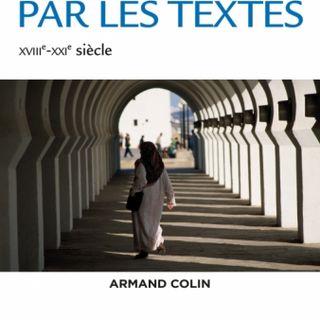 Le Maghreb par les textes, XVIIIe – XXIe siècle.