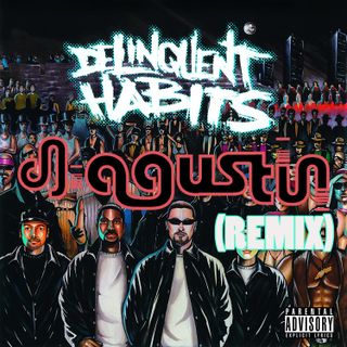 Delinquent Habits - Tres Delinquentes (Dj Agustin Remix) mstr