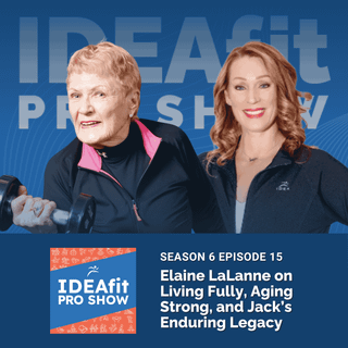 Elaine LaLanne on Living Fully, Aging Strong, and Jack’s Enduring Legacy