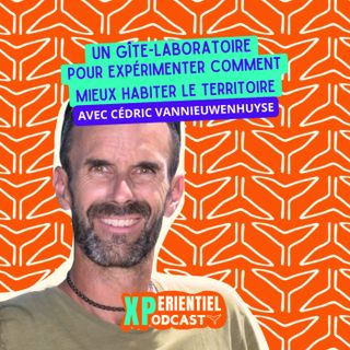 S07 - E04 - Un gîte-laboratoire pour expérimenter comment mieux habiter le territoire