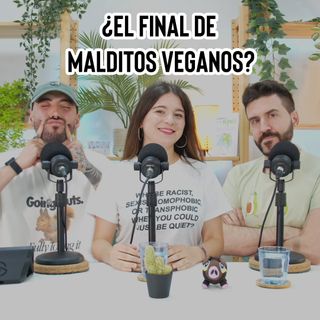 ¿El final de Malditos Veganos?
