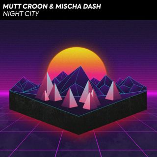 Mutt Croon & Mischa Dash - Night City (Original Mix)