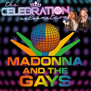 PRIDE EPISODE: MADONNA AND THE GAYS!