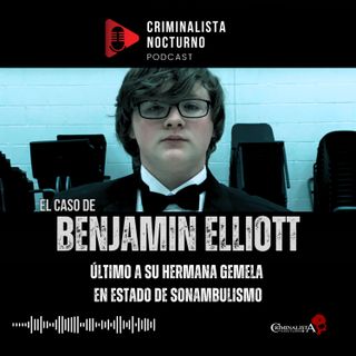 El caso de Benjamin Elliott | Criminalista Nocturno