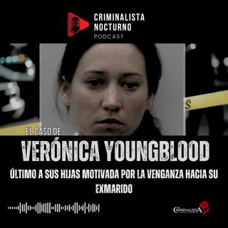 El caso de Veronica Youngblood | Criminalista Nocturno