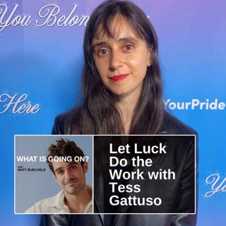 Let Luck Do the Work with Tess Gattuso