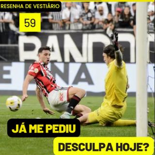 Resenha de Vestiário 59 - JÁ ME PEDIU DESCULPA HOJE?