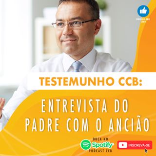 TESTEMUNHOS CCB: ENTREVISTA DO PADRE COM O ANCIÃO