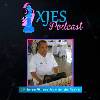 CM Jorge Wilson Martins da Rocha - XJES Podcast #3