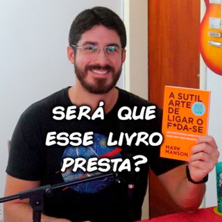 "A SUTIL ARTE DE LIGAR O F*DA-SE" É UM LIVRO BOM? RESENHA PSÍQUICA #4