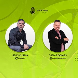 #38 Afoitos Cast - Sergio Lima - Oséias Gomes