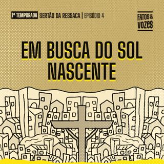 Sertão da Ressaca | 4. Em busca do Sol Nascente