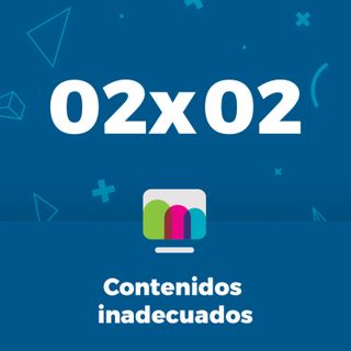 02x02 | Contenidos inadecuados