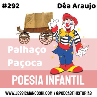 #292 Palhaço Paçoca: Déa Araujo | Poesia Infantil