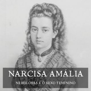 Narcisa Amália - Nebulosas e O Sexo Feminino