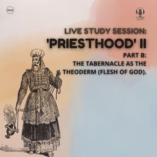 Priesthood II: (PT 2) The Tabernacle as The 'Theoderm' (skin of God)