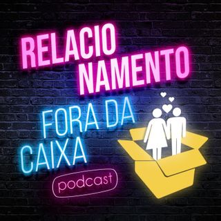 T09E13 - A Rotina NÃO É a grande vilã do Relacionamento