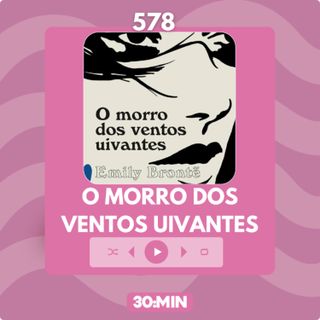 578: O Morro dos Ventos Uivantes, de Emily Brontë