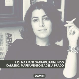 #15: Marjane Satrapi, Raimundo Carrero, Mapeamento e Adélia Prado