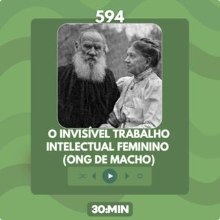 594: O invisível trabalho intelectual feminino (ONG de macho)