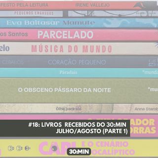 #18: Livros Recebidos do 30:MIN - Julho/Agosto (Parte 1)