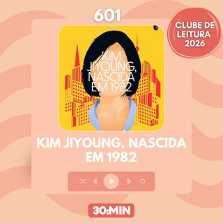 601: Kim Jiyoung, nascida em 1982, de Cho Nam-Joo