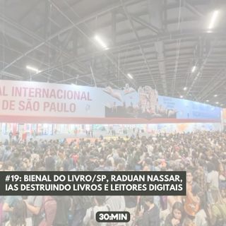 #19: Bienal do Livro/SP, Raduan Nassar, IAs destruindo livros e Leitores Digitais