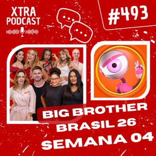 #493 - O incrível primeiro mês do BBB 26! | SEMANA 04