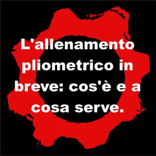 L'allenamento pliometrico in breve: cos'è e a cosa serve?