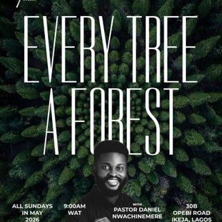 Every Tree a Forest | Sunday Service | Pastor Daniel Nwachinemere