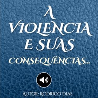 EBOOK - A VIOLÊNCIA E SUAS CONSEQUÊNCIAS - CAPITULO 3