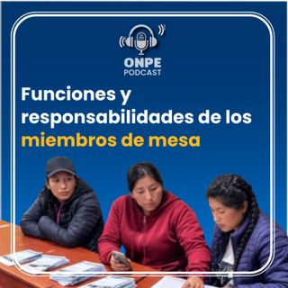 Funciones y responsabilidades de los miembros de mesa
